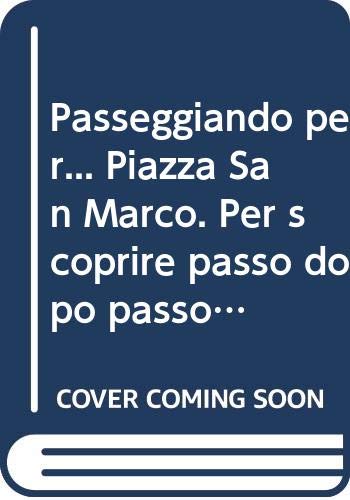 Passeggiando per... Piazza San Marco. Per scoprire passo dopo passo lebellezze, i segreti e le curiosità del 'salotto più bello del mondo'. Ediz. tedesca Leisure, Home & Garden
