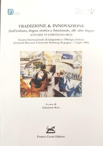 Tradizione & innovazione. Atti del 6° Convegno del Silfi (Duisburg, 28 giugno-2 luglio 2000). Dall'italiano, lingua storica e funzionale, alle altre lingue (Vol. 2) (Quaderni della Rassegna) Books