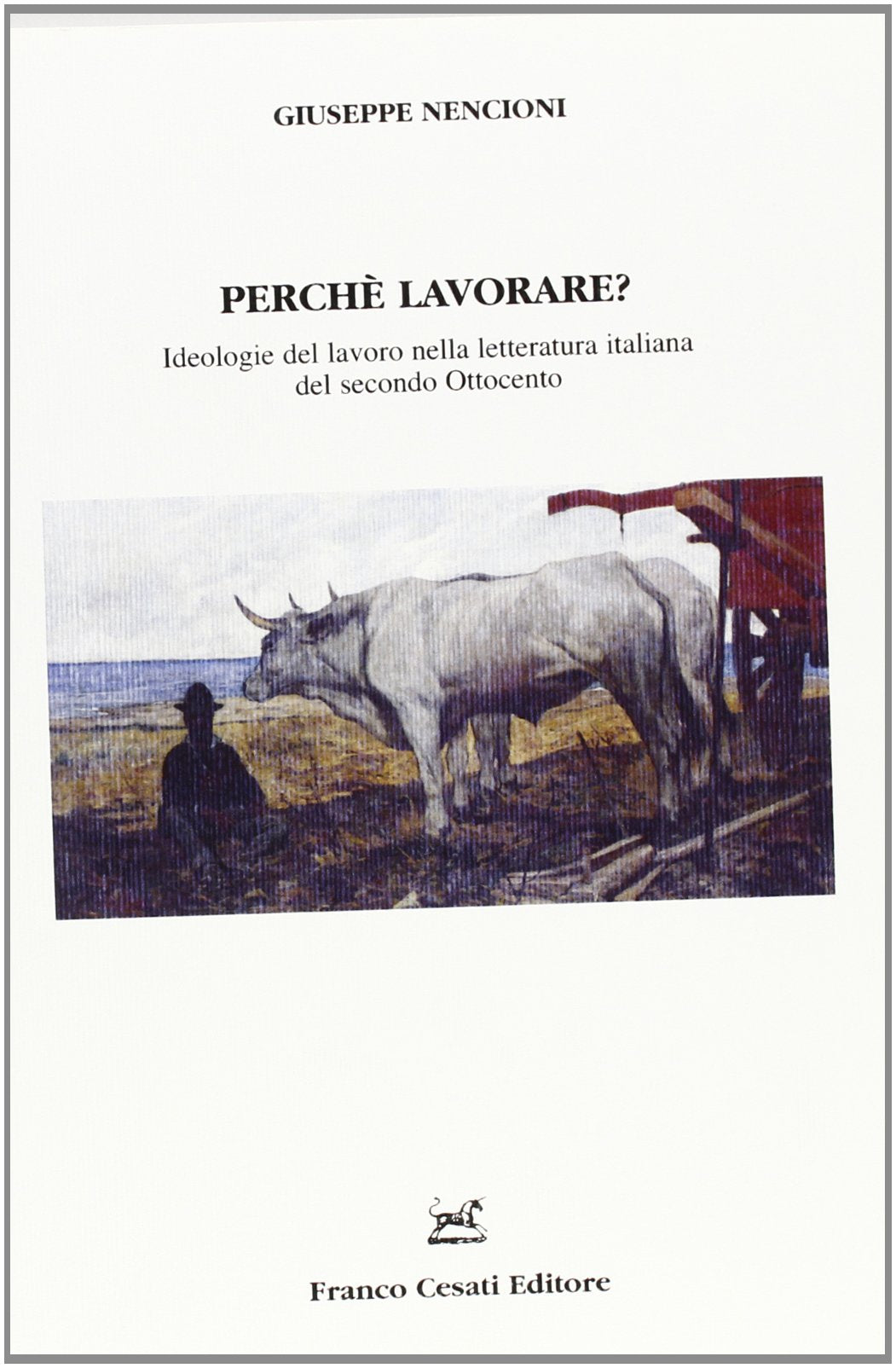 Perchè lavorare? Ideologie del lavoro nella letteratura italiana del secondo Ottocento Contemporary literature Books