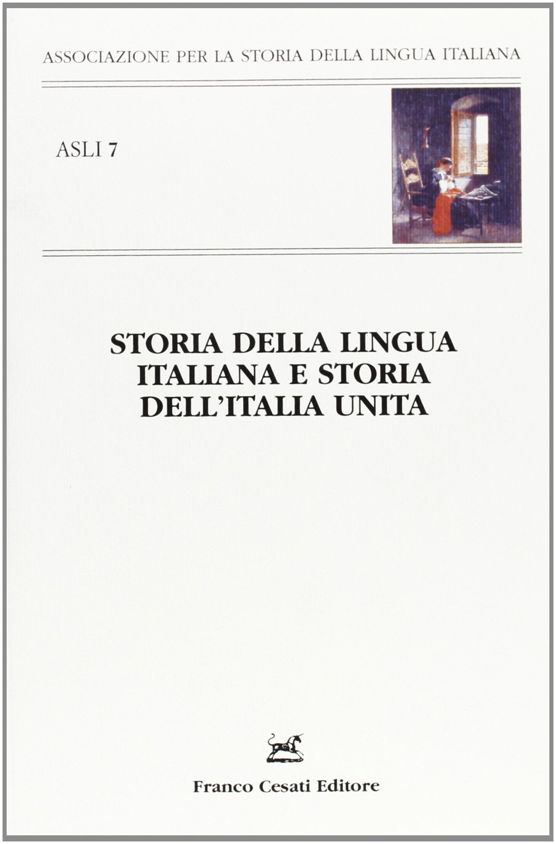 Storia della lingua italia e storia dell'Italia unita. L'italiano e lo stato nazionale. Atti del 9° Convegno ASLI (Firenze, 2-4 dicembre 2010) book
