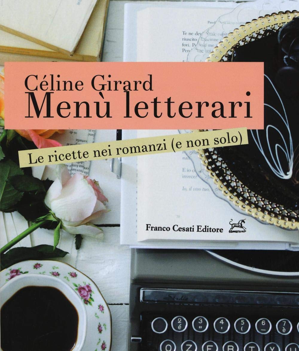 Menù letterari. Le ricette nei romanzi (e non solo). Ediz. illustrata book
