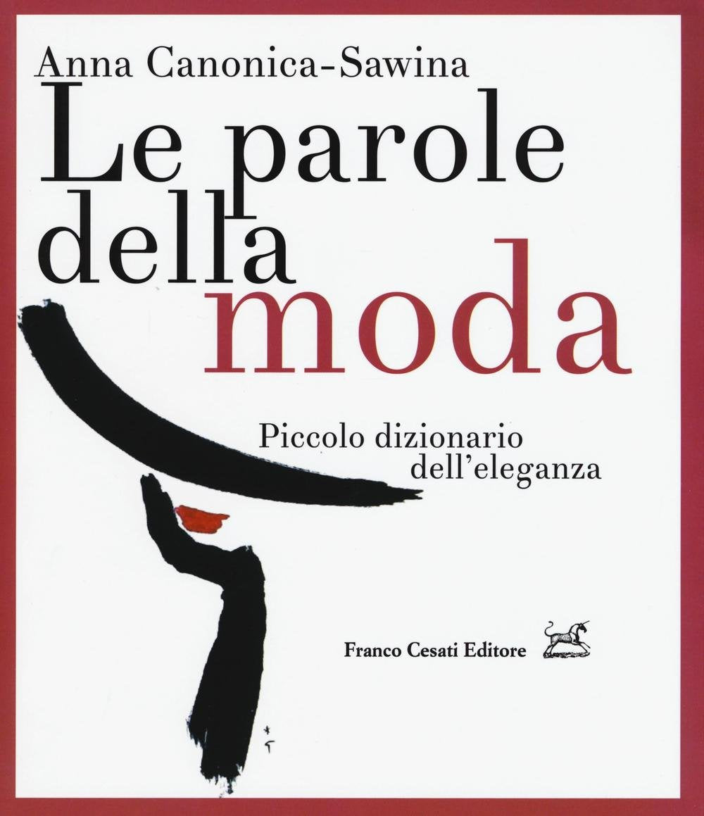 Le parole della moda. Piccolo dizionario dell'eleganza Film, Art & Culture