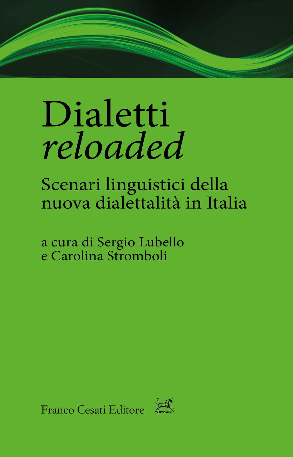 Dialetti reloaded. Scenari linguistici della nuova dialettalità in Italia (Quaderni di LeGIt (Laboratorio di lessico e grammatica dell'italiano dell'Università di Salerno)) Social Sciences