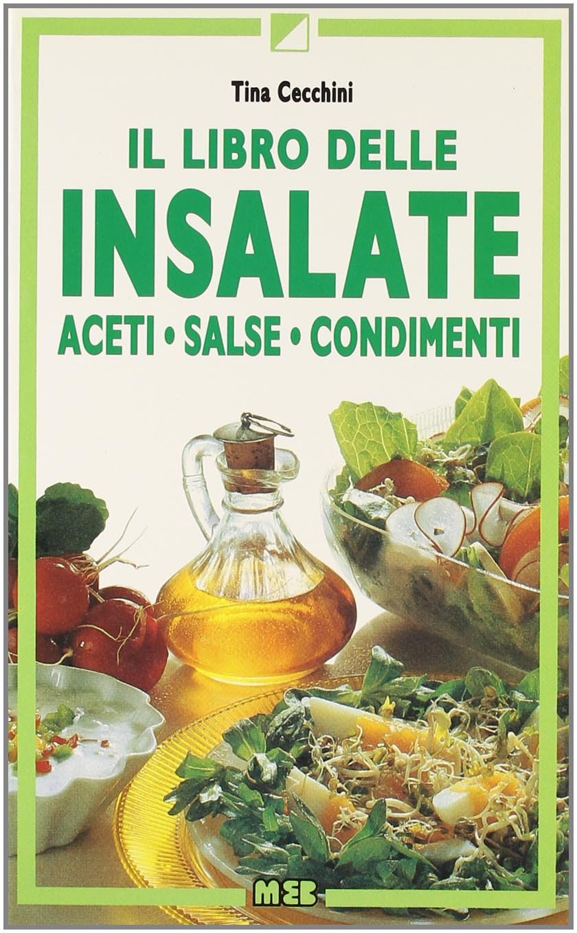 Il libro delle insalate. Aceti, salse, condimenti book