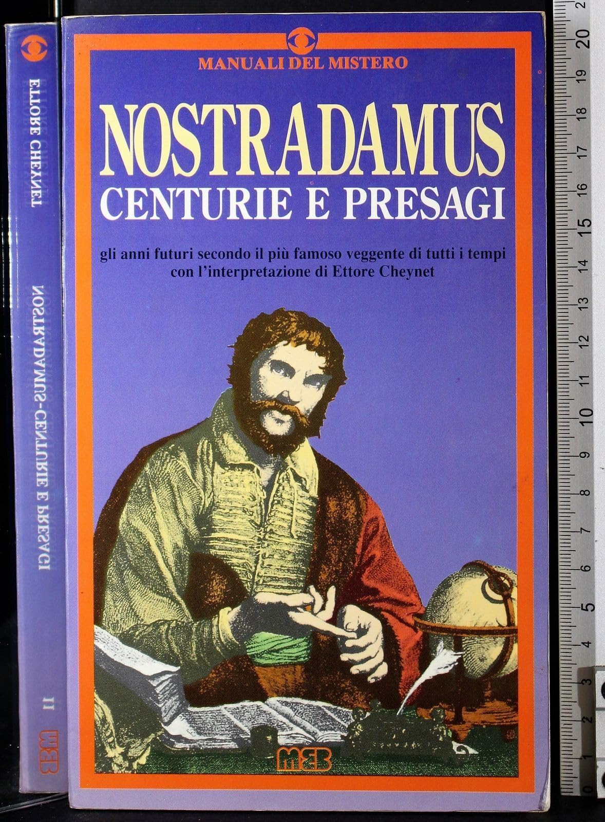 Nostradamus. Centurie e presagi. Gli anni futuri secondo il più famoso veggente di tutti i tempi con l'interpretazione di Ettore Cheynet book
