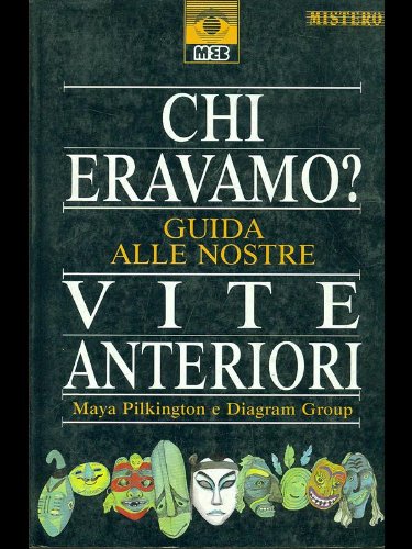 Chi eravamo? Guida alle nostre vite anteriori (Mistero) Psychology