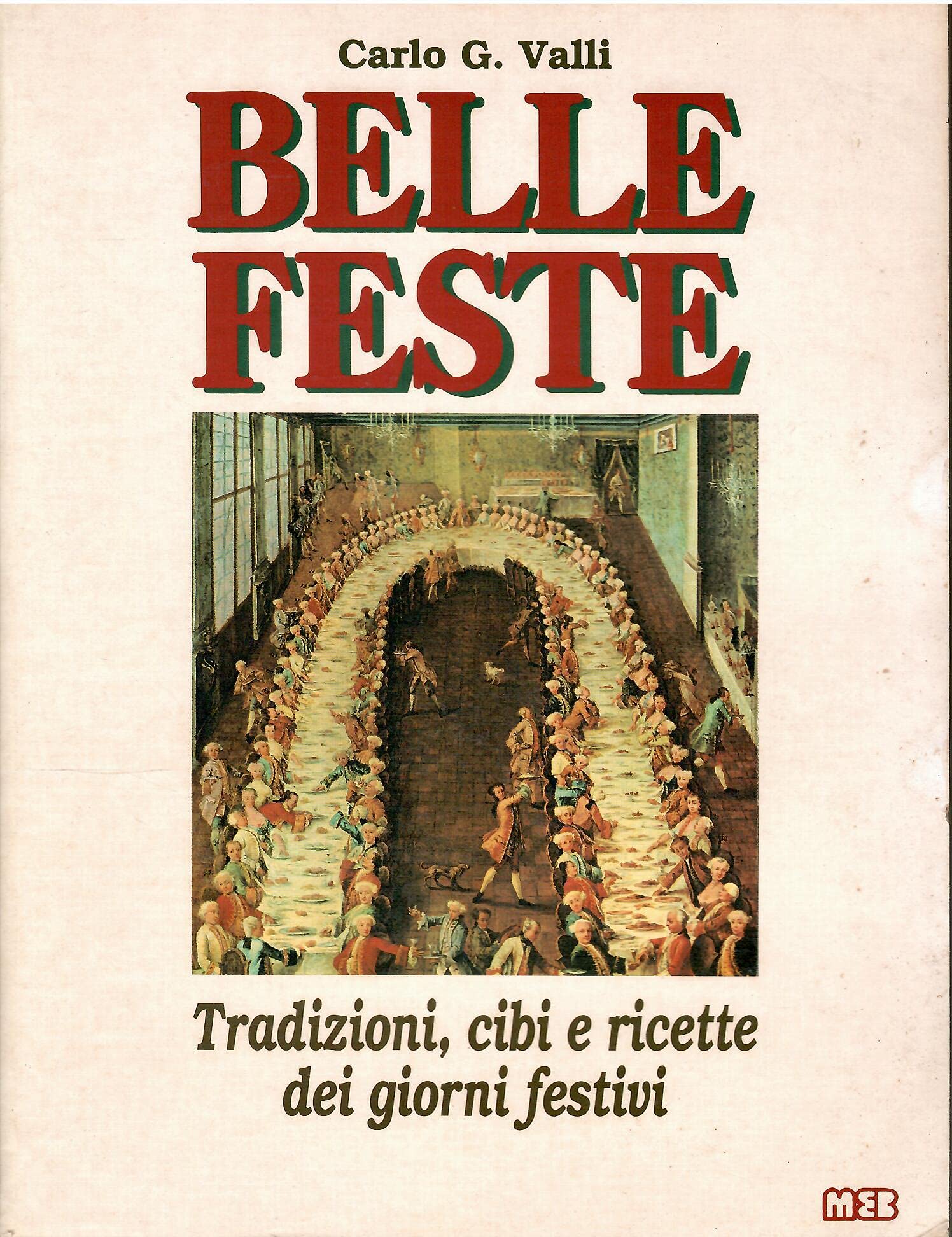 Belle feste. Tradizioni, cibi e ricette dei giorni festivi book
