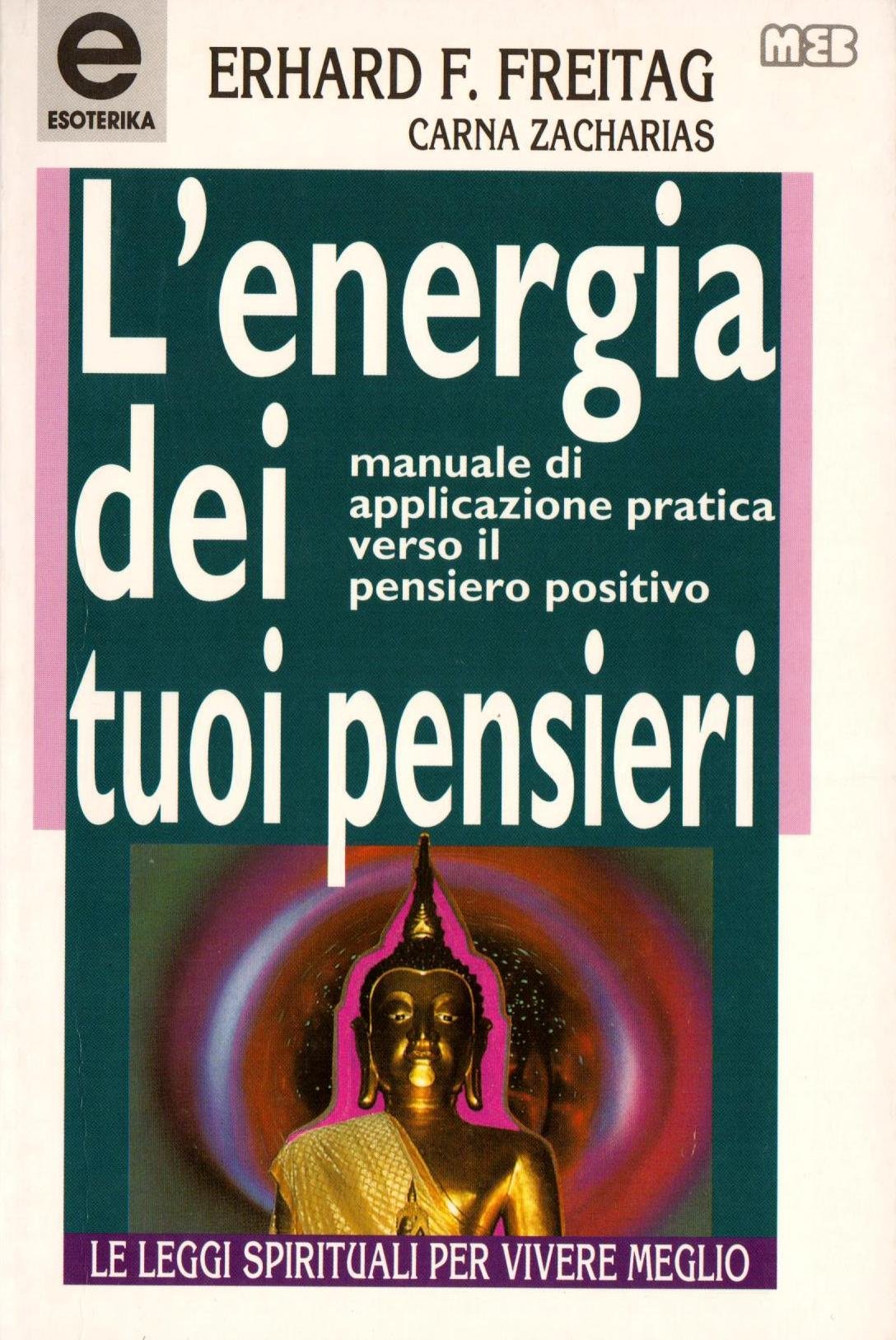 L'energia dei tuoi pensieri. Manuale di applicazione pratica verso il pensiero positivo book