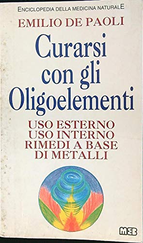 Curarsi con gli oligoelementi. Uso esterno, rimedi e base di metalli book