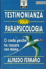 Testimonianza sulla parapsicologia. Ci credo perché ho toccato con mano book