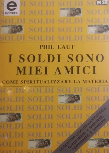 I soldi sono miei amici. Come spiritualizzare la materia book