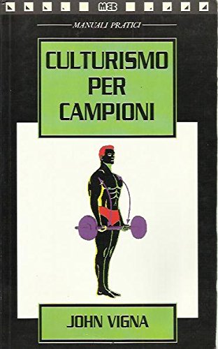 Culturismo per campioni (Manuali economici) Health, Nutrition & Fitness