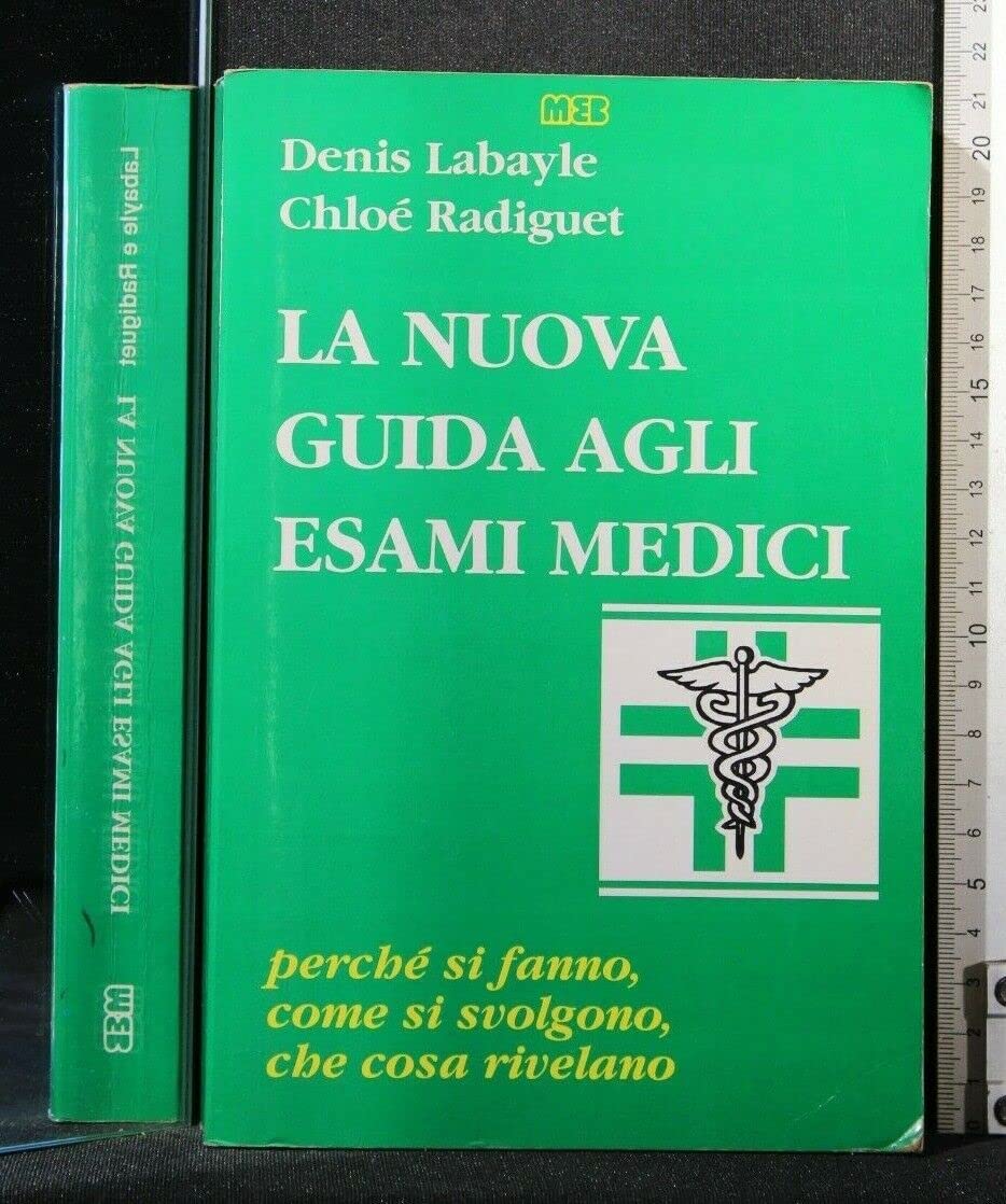 La nuova guida agli esami medici. Perché si fanno, come si svolgono, che cosa rivelano book