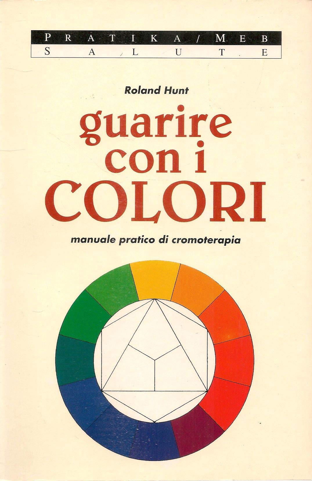Guarire Con I Colori. Manuale Pratico Di Cromoterapia book