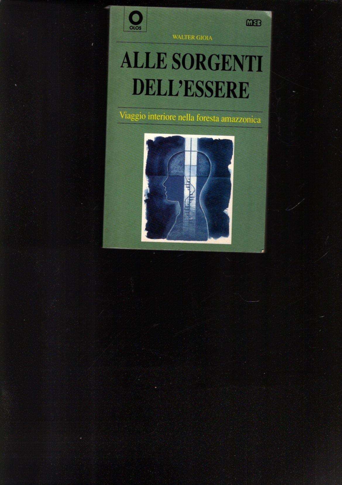 Alle sorgenti dell'essere. Viaggio interiore nella foresta amazzonica (Olismo) Books