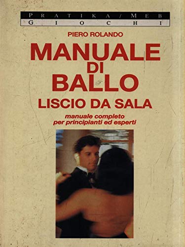 Manuale di ballo liscio da sala. Manuale completo per principianti ed esperti (Pratika) Film, Art & Culture