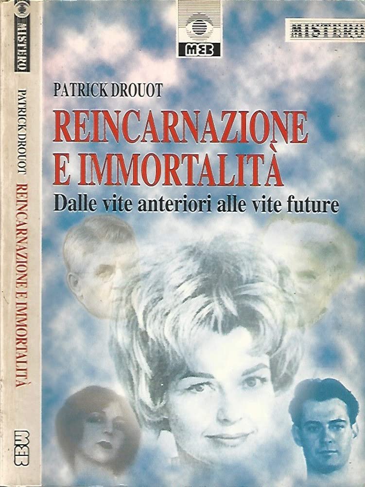 Reincarnazione e immortalità. Dalle vite anteriori alle vite future (Mistero) Religion & Esotericism