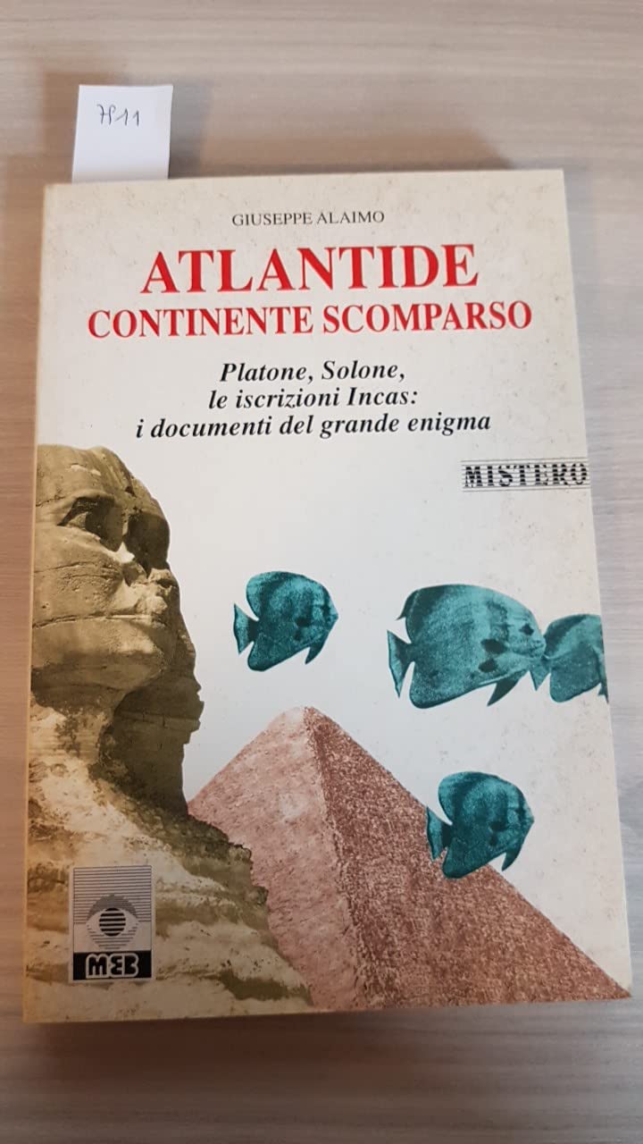 Atlantide continente scomparso. Platone, Solone, le iscrizioni incas: i documenti del grande enigma book