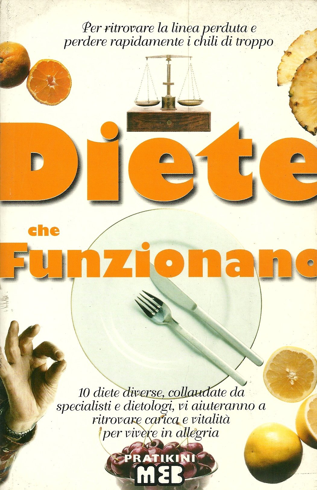 Diete che funzionano per ritrovare la linea perduta e perdere rapidamente i chili di troppo. 10 diete diverse book