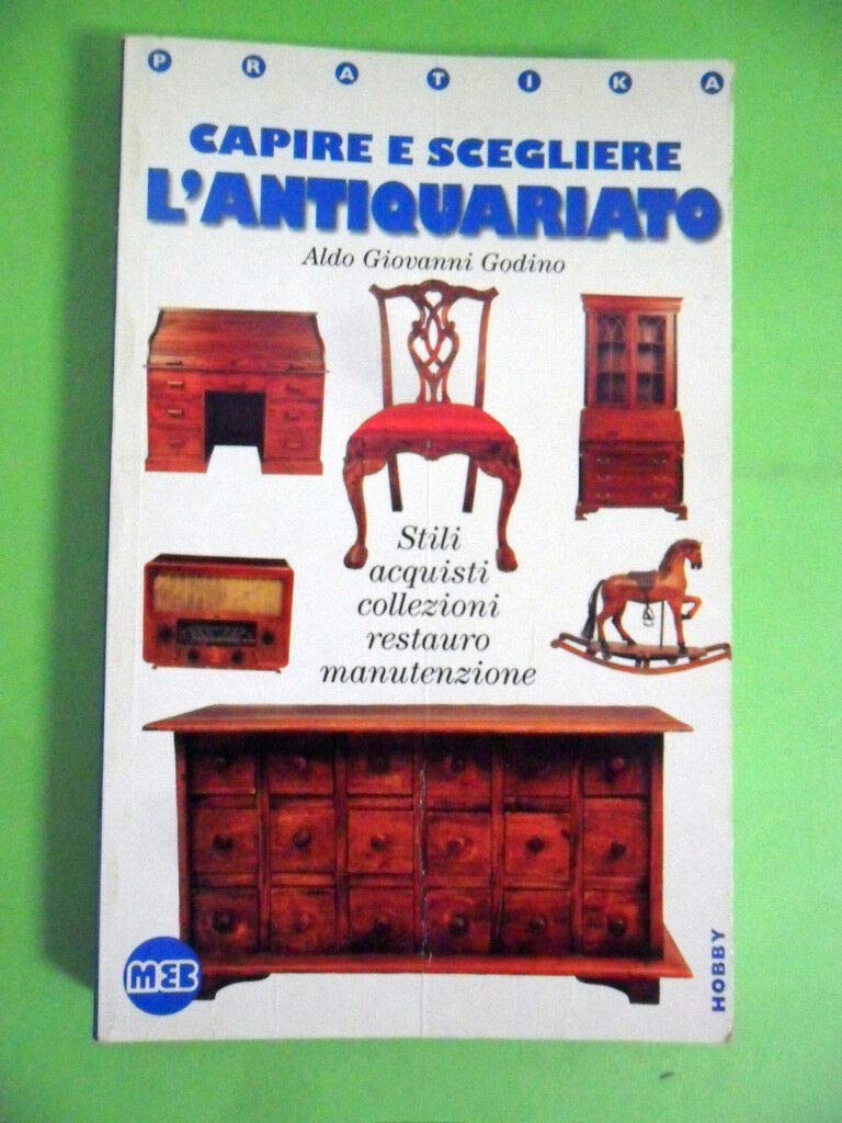 Capire e scegliere l'antiquariato. Stili, acquisti, collezioni, restauro, manutenzione. Ediz. illustrata Health, Nutrition & Fitness