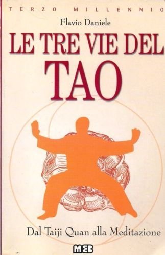 Le tre vie del tao. Dal Taiji Quan alla meditazione (Terzo millennio) Religion & Esotericism