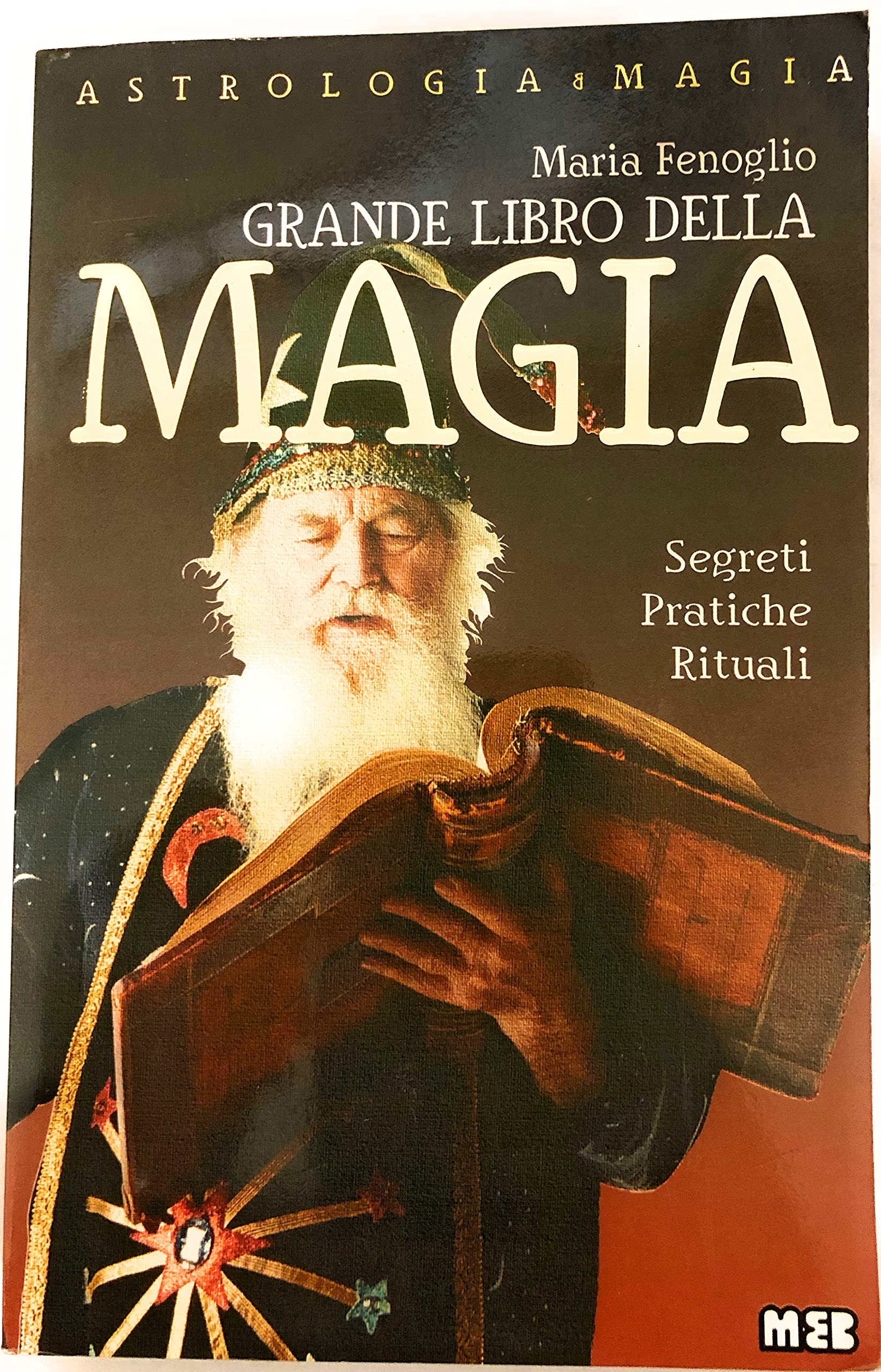 Il grande libro di magia. Segreti e pratiche rituali (Astrologia & magia) Religion & Esotericism