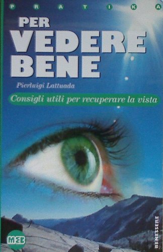 Per vedere bene. Consigli utili per recuperare la vista (Pratika) Books