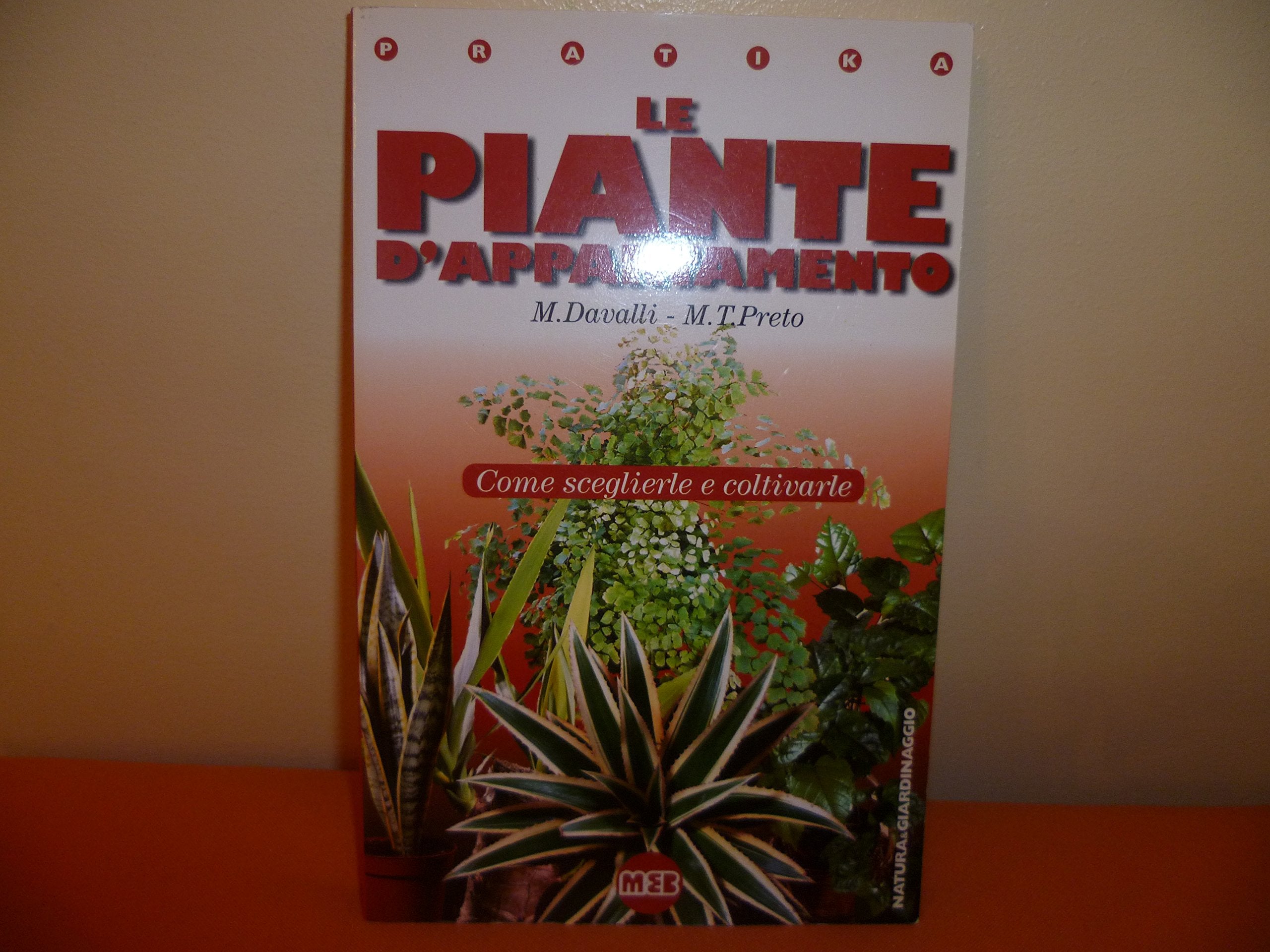 Le piante d'appartamento. Come sceglierle e coltivarle book