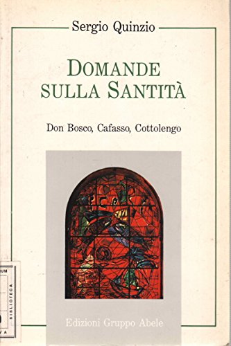 Domande sulla santità. Don Bosco, Cafasso, Cottolengo Religion & Esotericism