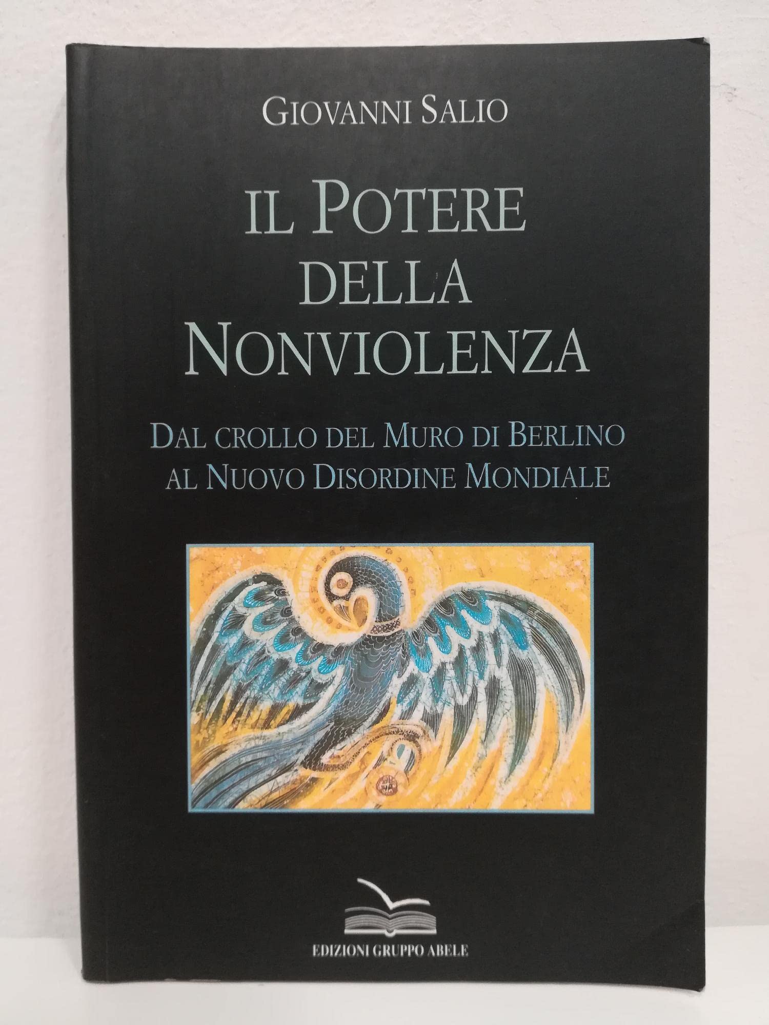 Il potere della nonviolenza. Dal crollo del muro di Berlino al nuovo disordine mondiale (Altri saggi) Books