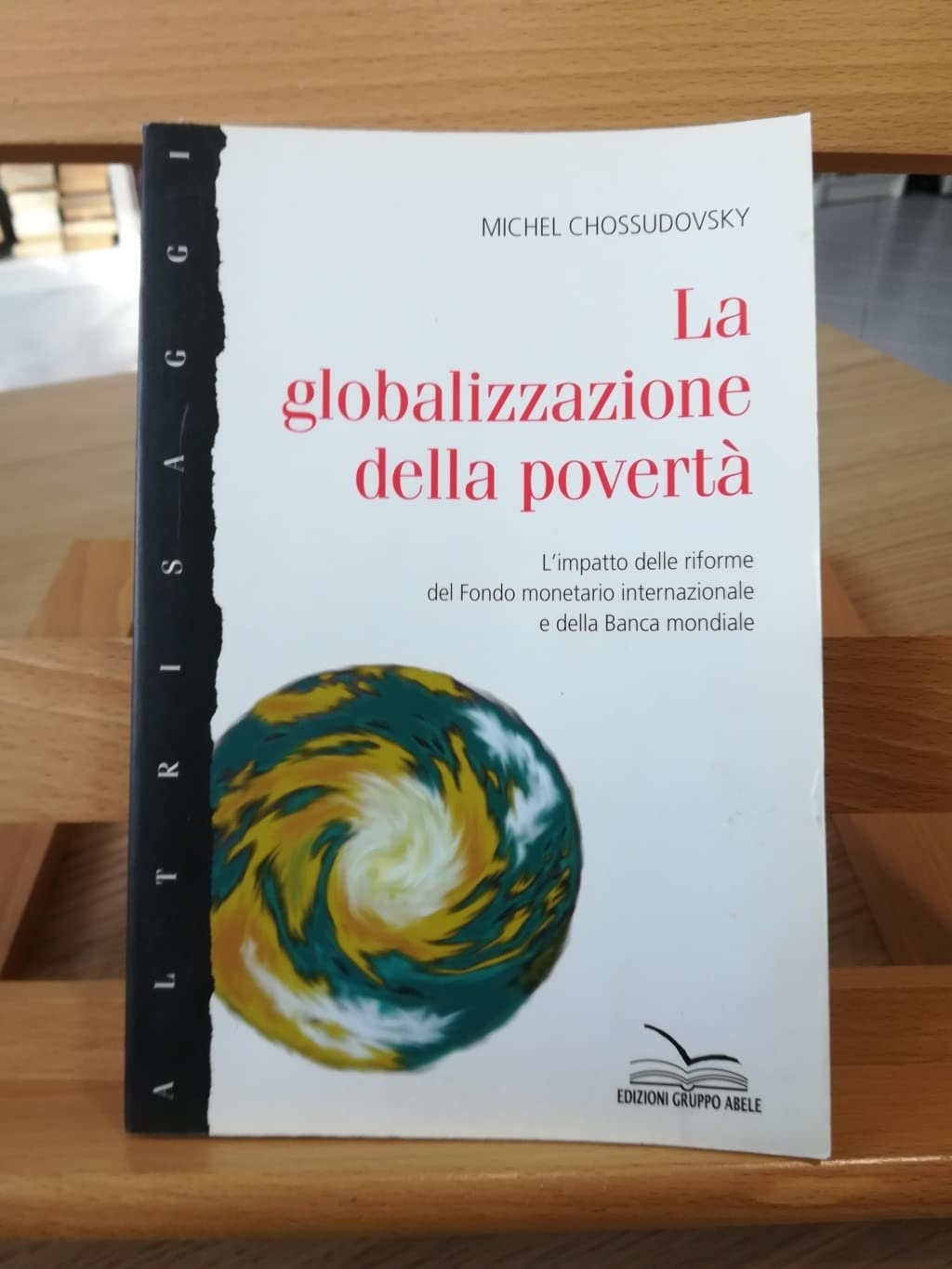 La globalizzazione della povertà. L'impatto delle riforme del Fondo monetario internazionale e della Banca Mondiale Business, Finance & Career