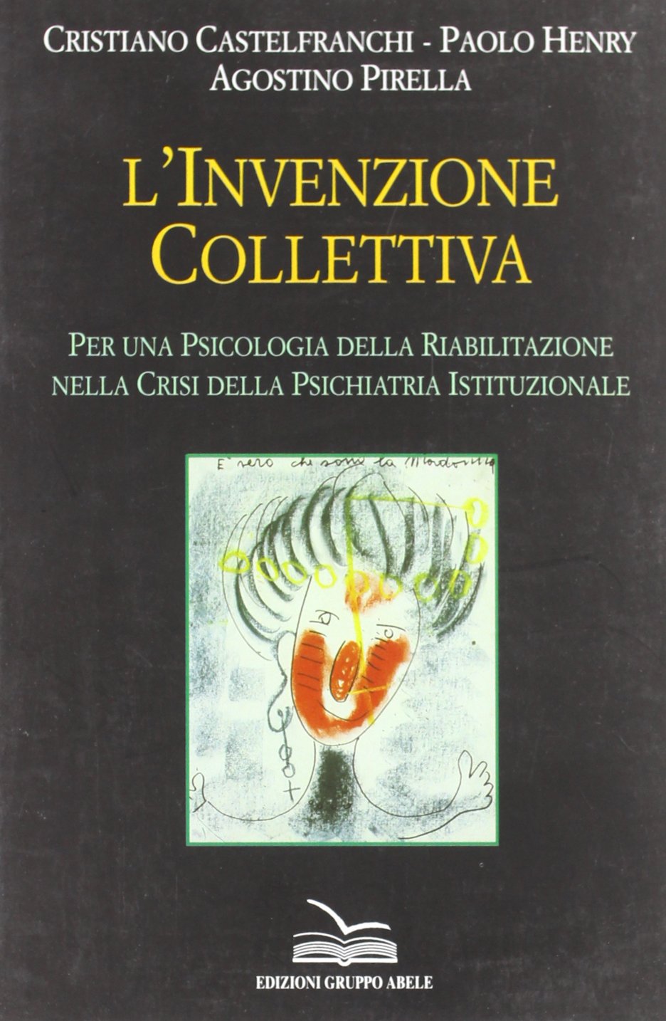 L'invenzione collettiva. Per una psicologia della riabilitazione nella crisi della psichiatria istituzionale book