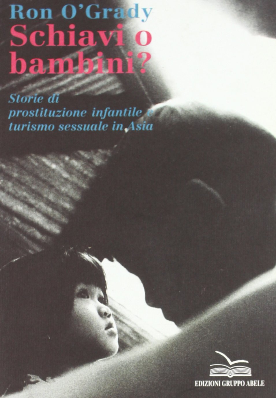 Schiavi o bambini? Storie di prostituzione infantile e turismo sessuale in Asia book