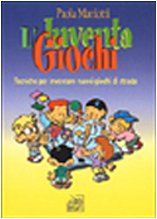 L'inventa giochi. Tecniche per inventare nuovi giochi di strada book