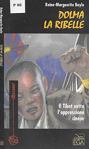Dolma la ribelle. Il Tibet sotto l'oppressione cinese book