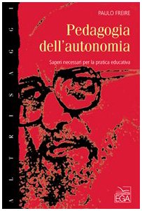 Pedagogia dell'autonomia. Saperi necessari per la pratica educativa (Altri saggi) Education & Training