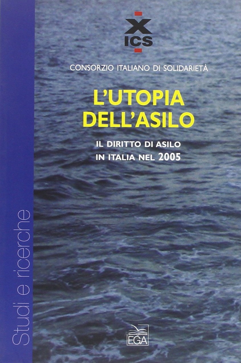 L'utopia dell'asilo. Il diritto di asilo in Italia nel 2005 (Studi e ricerche) Books