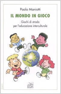 Il mondo in gioco. Giochi di strada per l'educazione all'altro Leisure, Home & Garden
