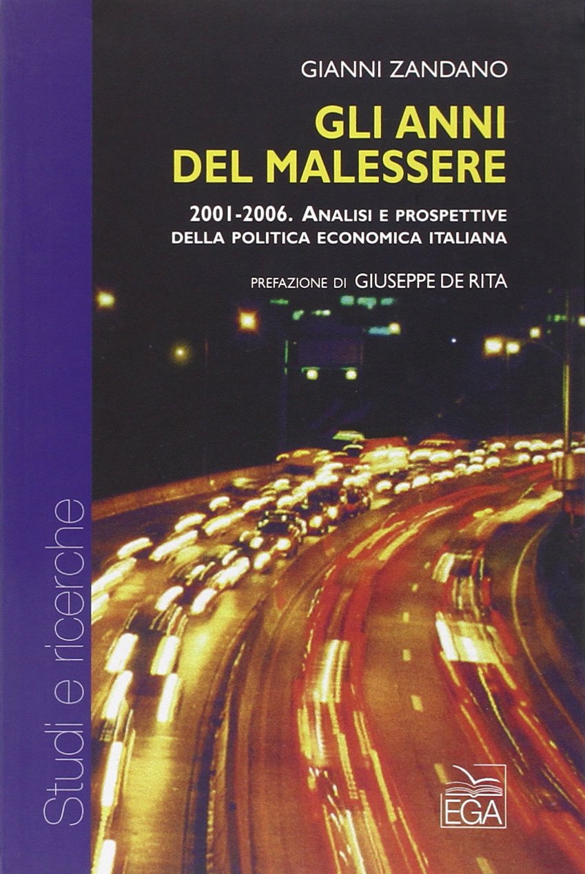 Gli anni del malessere. 2001-2006. Analisi e prospettive della politica economica italiana (Studi e ricerche) Business, Finance & Career