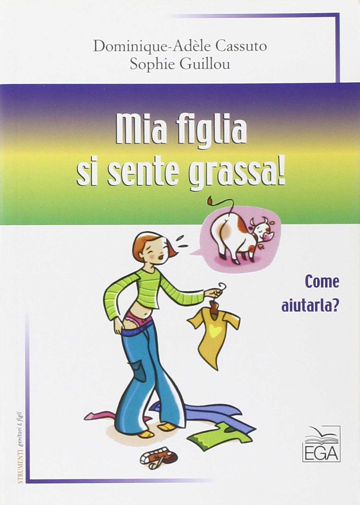 Mia figlia si sente grassa! Come aiutarla? (Strumenti. Genitori & figli) Psychology