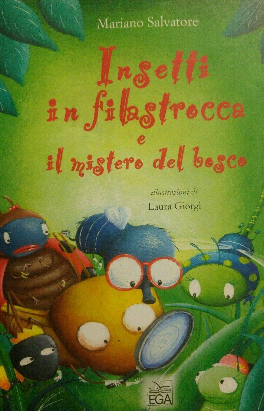 Insetti in filastrocca e il mistero del bosco. Ediz. illustrata (EGA scuola) Non-fiction