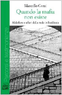Quando la mafia non esiste. Malaffare e affari della mala in Basilicata book
