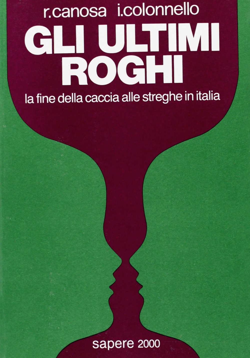 Gli ultimi roghi. La fine della caccia alle streghe in Italia (Sapere 2000) Religion & Esotericism