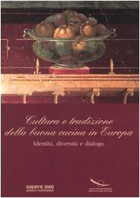 Cultura e tradizione della buona cucina in Europa. Identità, diversità e dialogo book