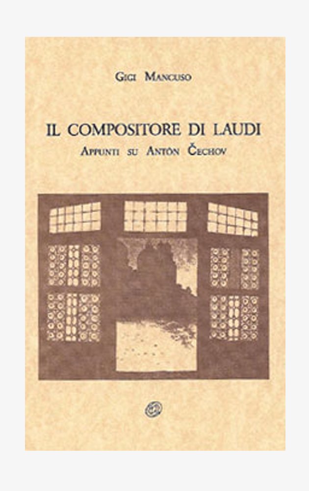 Il compositore di laudi. Appunti su Anton Cechov. Saggi book