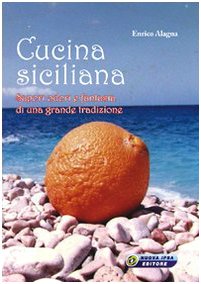 Cucina siciliana. Sapori, odori e fantasia di una grande tradizione book