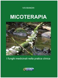 Micoterapia. I funghi medicinali nella pratica clinica (Empedoclea) Health, Nutrition & Fitness