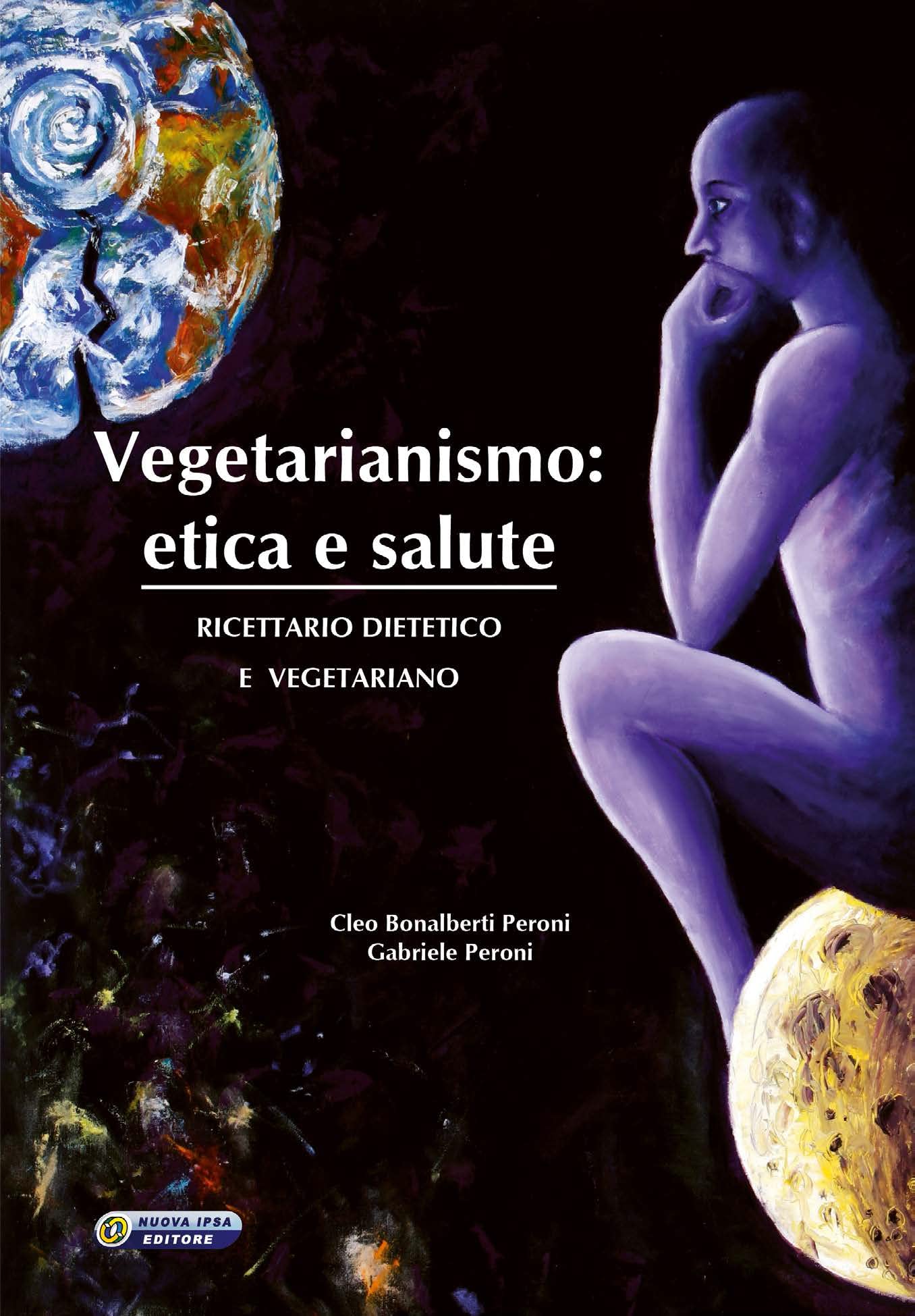 Vegetarianismo. Etica e salute. Ricettario dietetico e vegetariano book