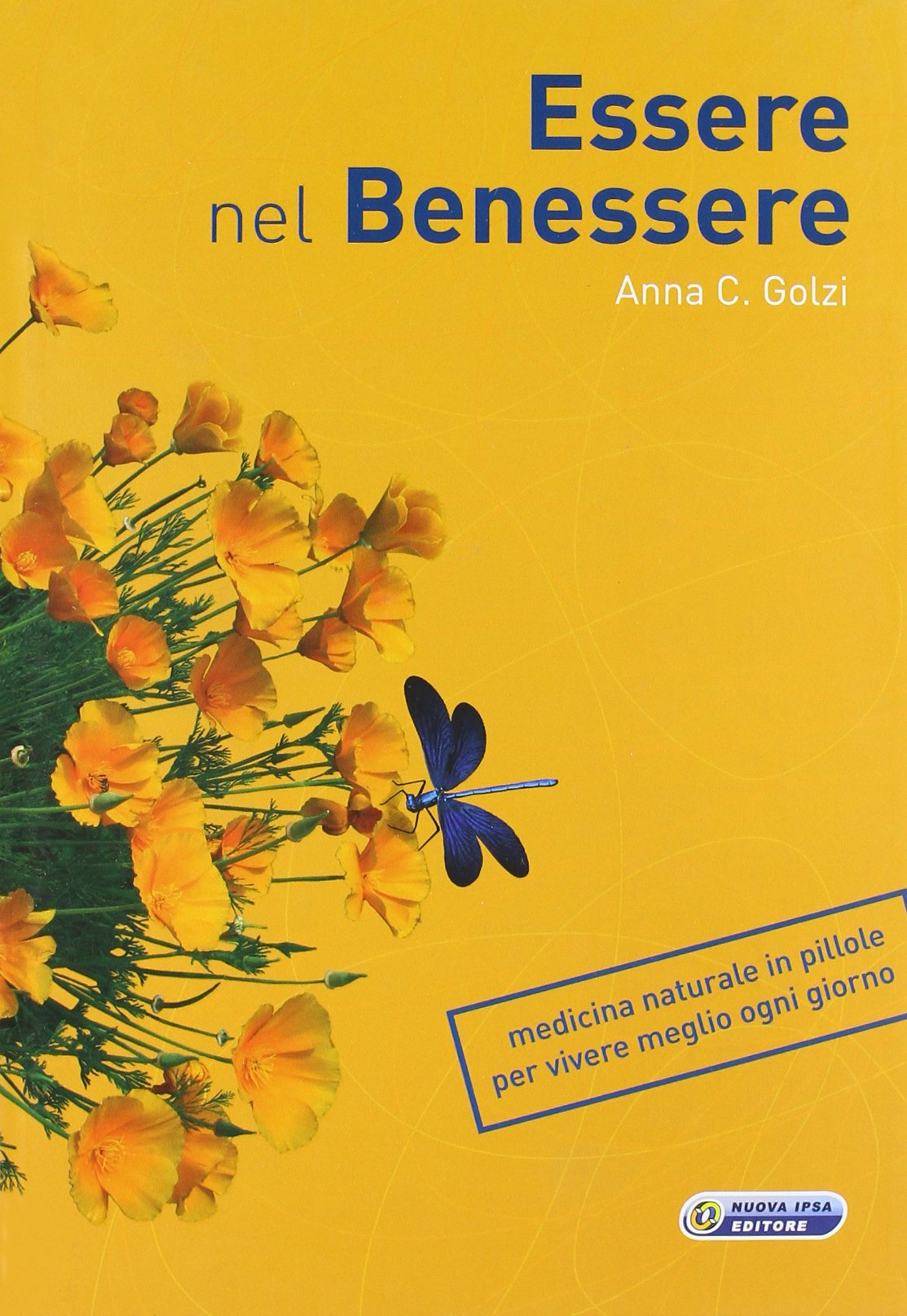 Essere nel benessere. Medicina naturale in pillole per vivere meglio ogni giorno (Quaderni del Vivere meglio) Health, Nutrition & Fitness