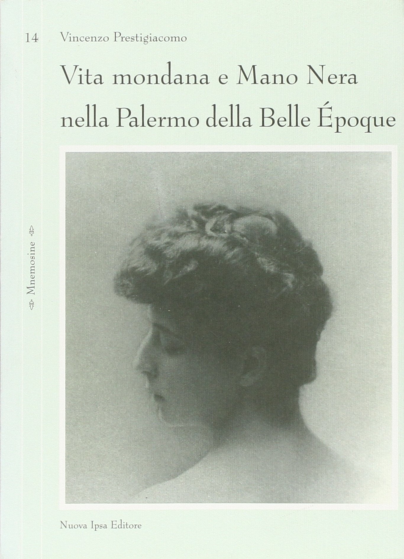 Vita mondana e mano nera nella Palermo della Belle Époque (Mnemosine) Historical Fiction